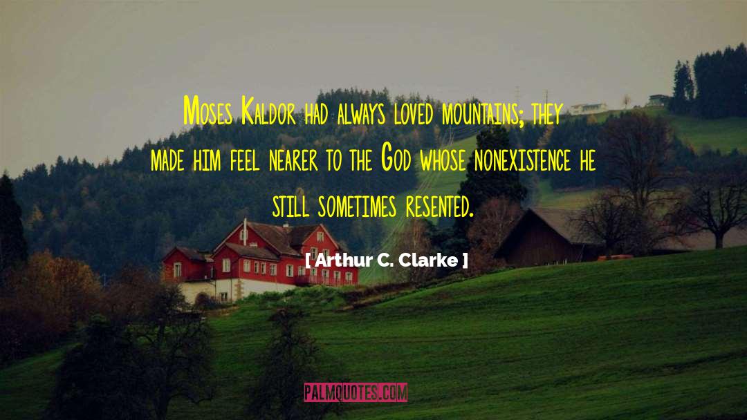 Arthur C. Clarke Quotes: Moses Kaldor had always loved