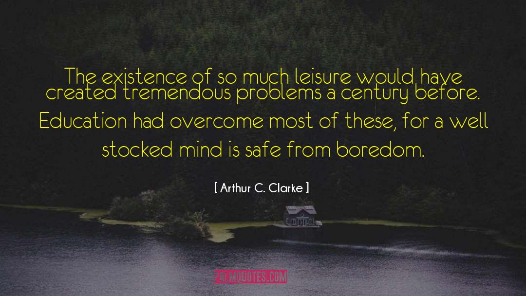 Arthur C. Clarke Quotes: The existence of so much