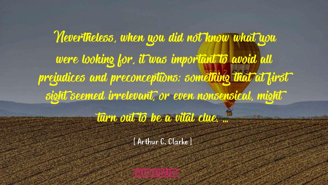 Arthur C. Clarke Quotes: Nevertheless, when you did not