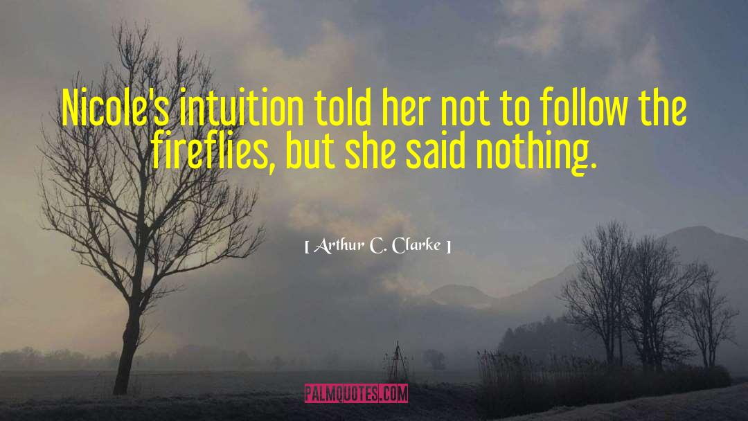 Arthur C. Clarke Quotes: Nicole's intuition told her not