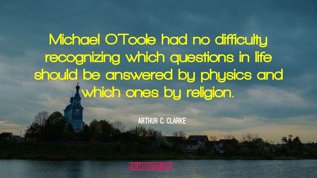 Arthur C. Clarke Quotes: Michael O'Toole had no difficulty