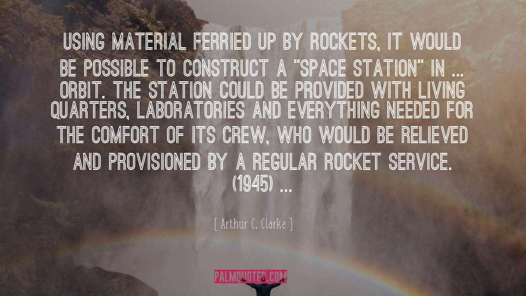 Arthur C. Clarke Quotes: Using material ferried up by