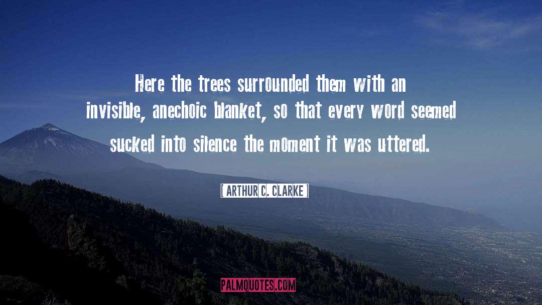 Arthur C. Clarke Quotes: Here the trees surrounded them