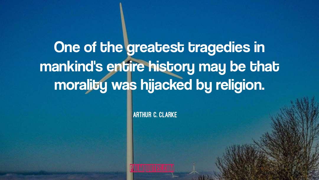 Arthur C. Clarke Quotes: One of the greatest tragedies
