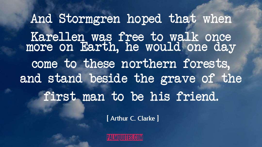 Arthur C. Clarke Quotes: And Stormgren hoped that when