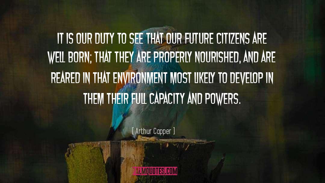 Arthur Capper Quotes: It is our duty to