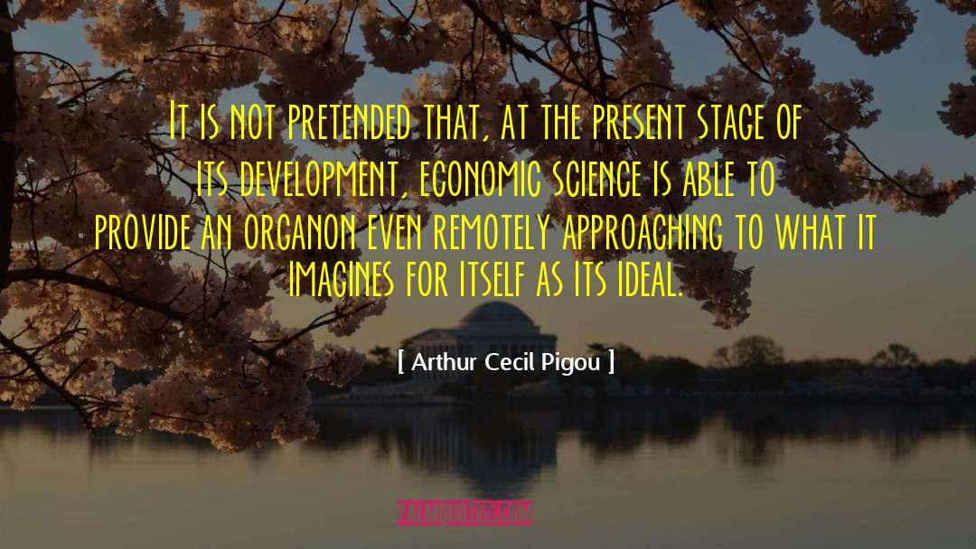 Arthur Cecil Pigou Quotes: It is not pretended that,