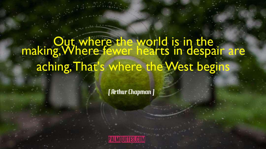 Arthur Chapman Quotes: Out where the world is