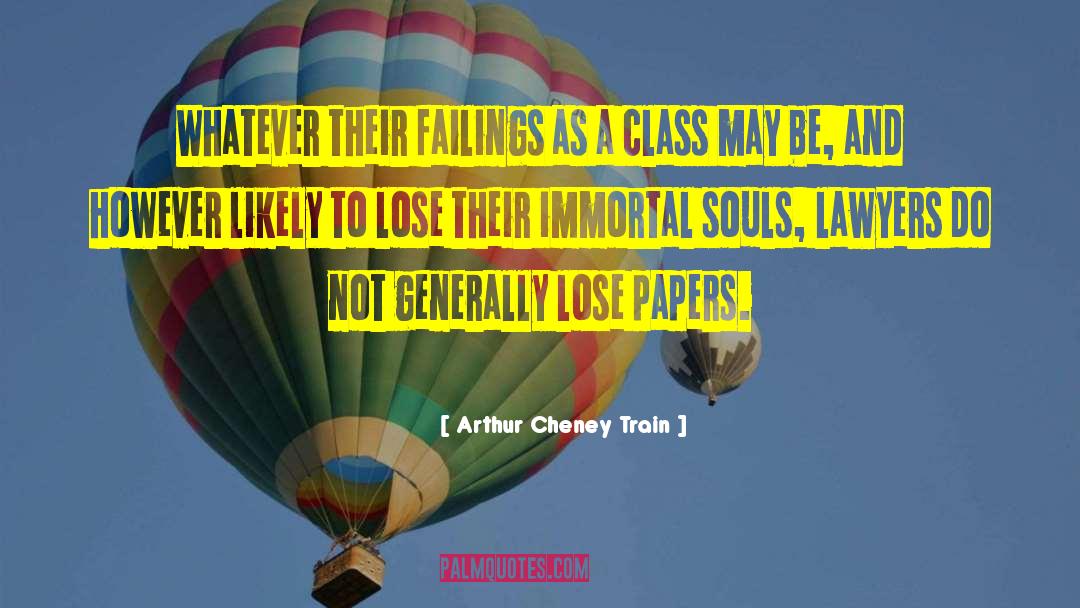 Arthur Cheney Train Quotes: Whatever their failings as a