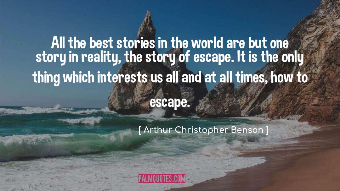 Arthur Christopher Benson Quotes: All the best stories in