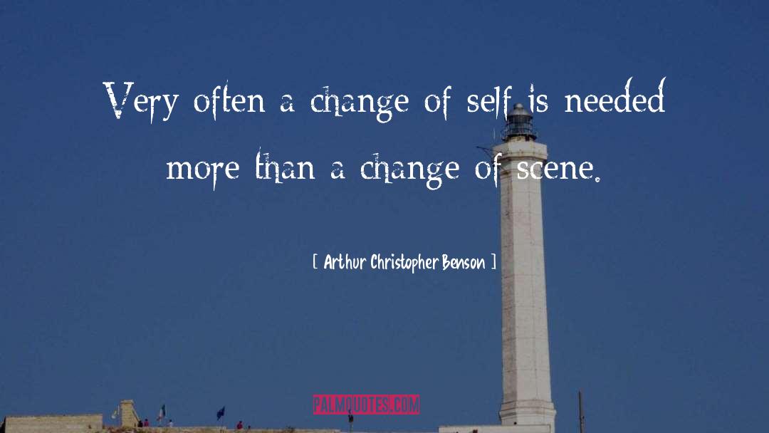 Arthur Christopher Benson Quotes: Very often a change of