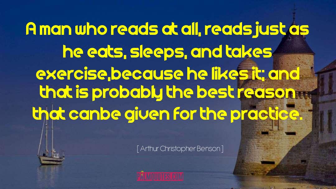 Arthur Christopher Benson Quotes: A man who reads at