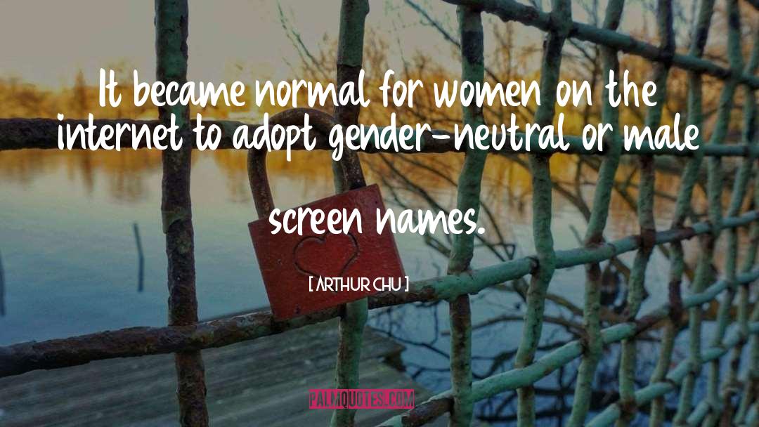 Arthur Chu Quotes: It became normal for women