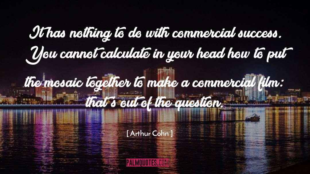 Arthur Cohn Quotes: It has nothing to do