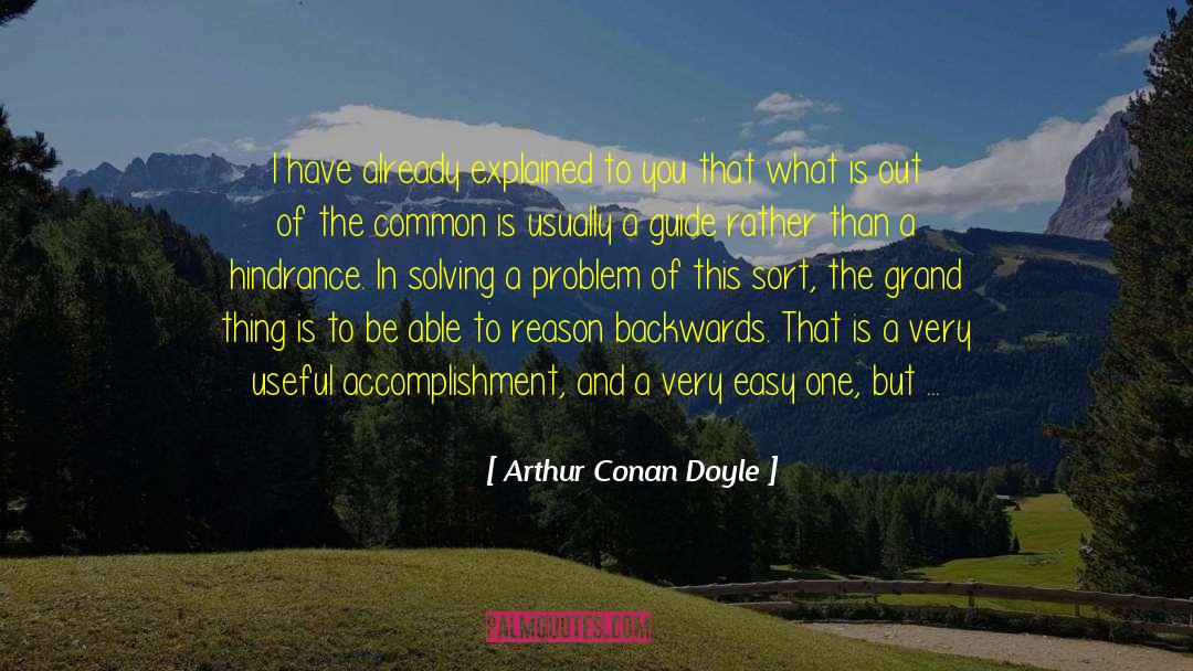 Arthur Conan Doyle Quotes: I have already explained to