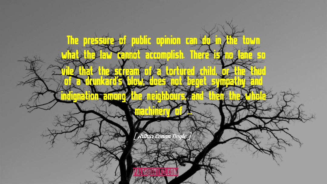Arthur Conan Doyle Quotes: The pressure of public opinion