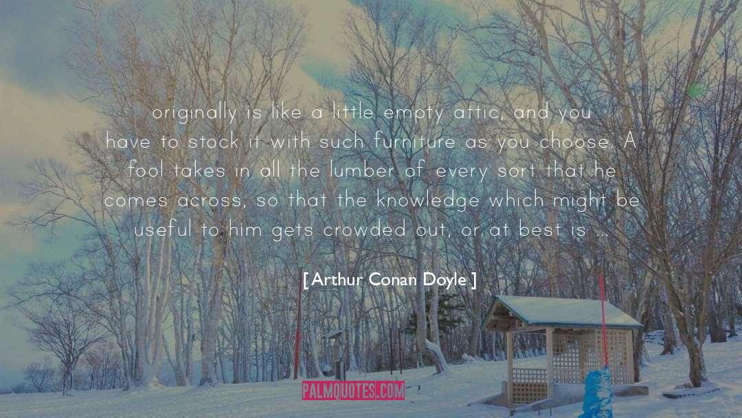 Arthur Conan Doyle Quotes: originally is like a little