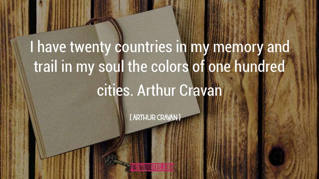 Arthur Cravan Quotes: I have twenty countries in