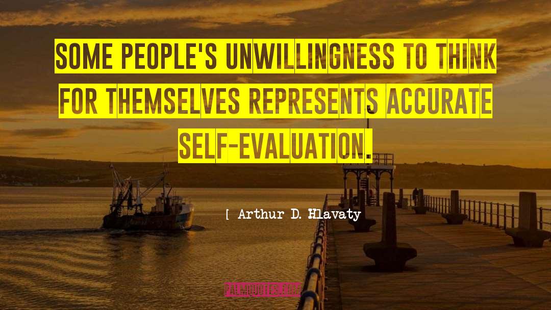 Arthur D. Hlavaty Quotes: Some people's unwillingness to think