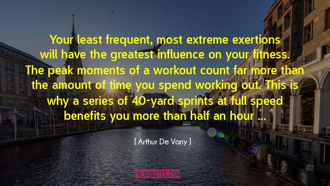 Arthur De Vany Quotes: Your least frequent, most extreme