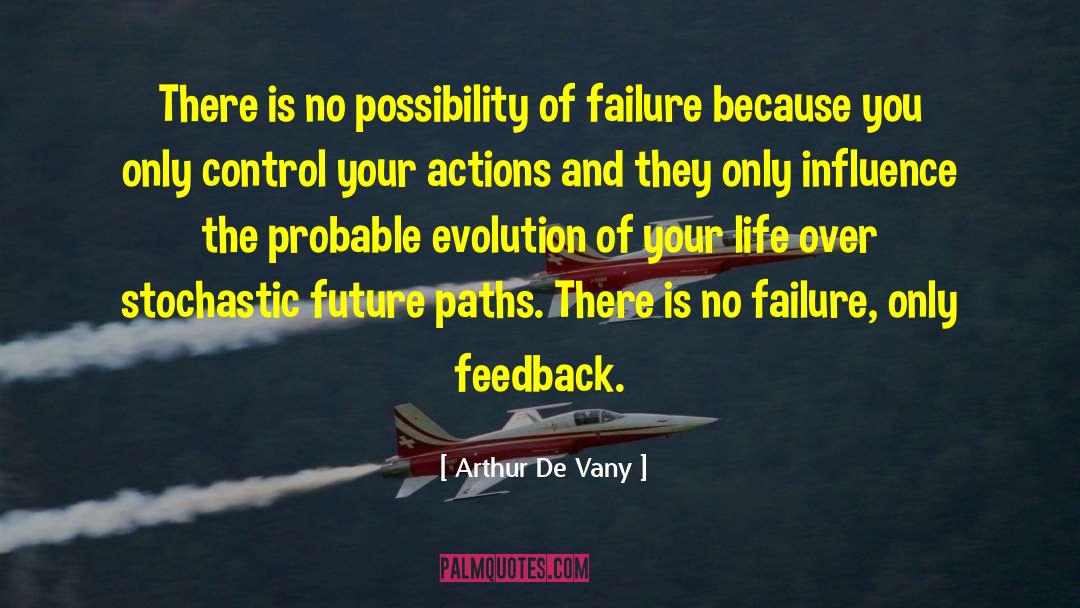 Arthur De Vany Quotes: There is no possibility of