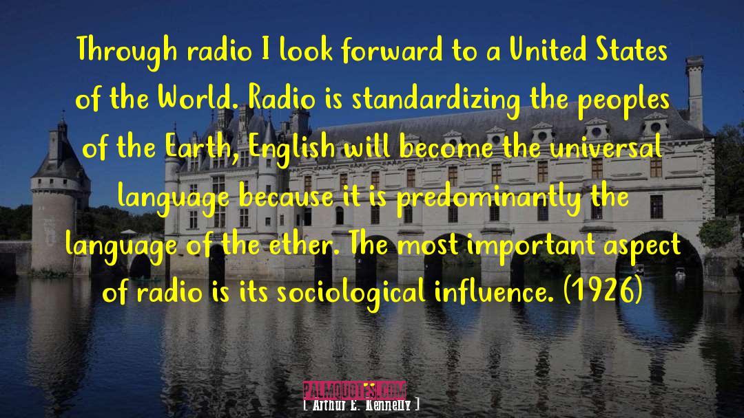 Arthur E. Kennelly Quotes: Through radio I look forward
