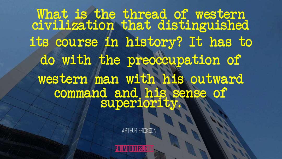 Arthur Erickson Quotes: What is the thread of