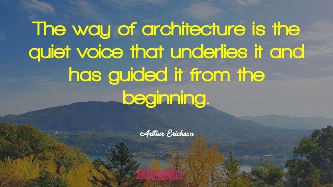 Arthur Erickson Quotes: The way of architecture is