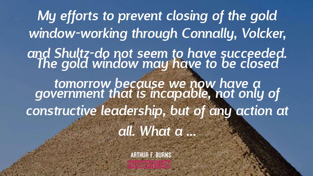 Arthur F. Burns Quotes: My efforts to prevent closing