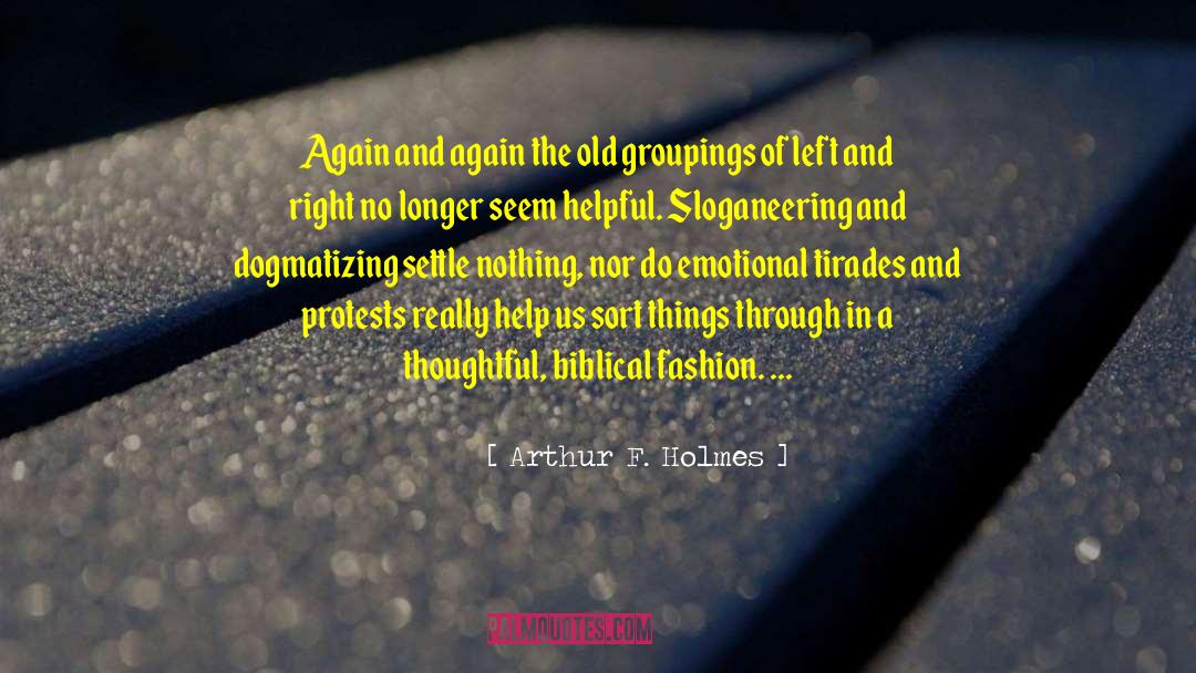Arthur F. Holmes Quotes: Again and again the old