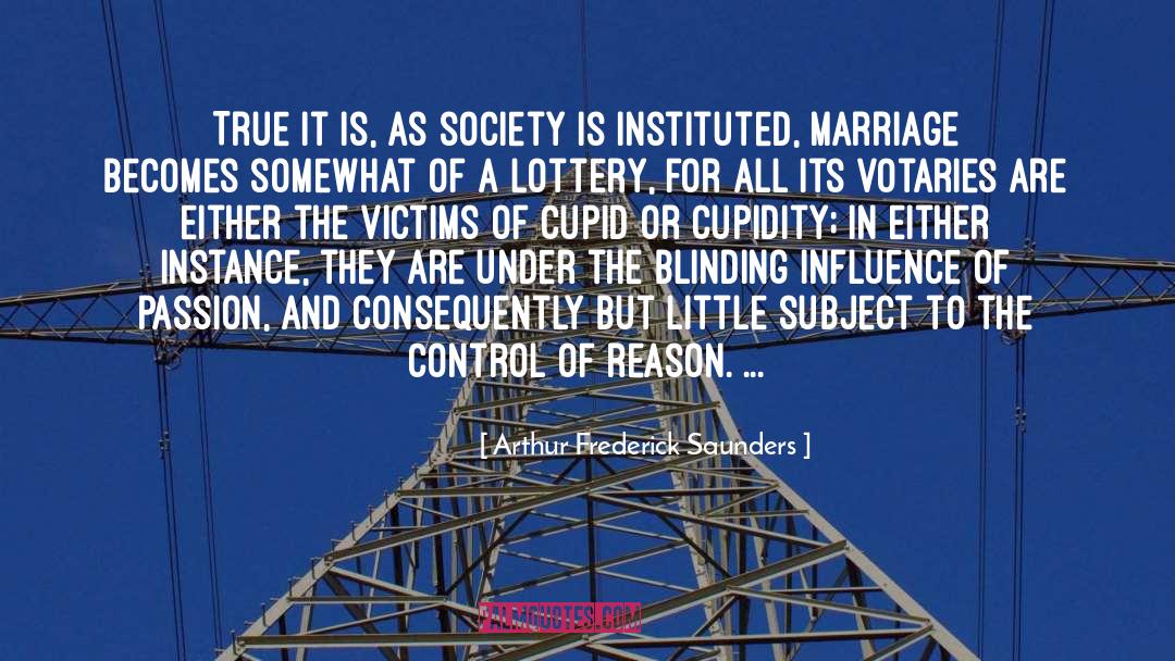 Arthur Frederick Saunders Quotes: True it is, as society