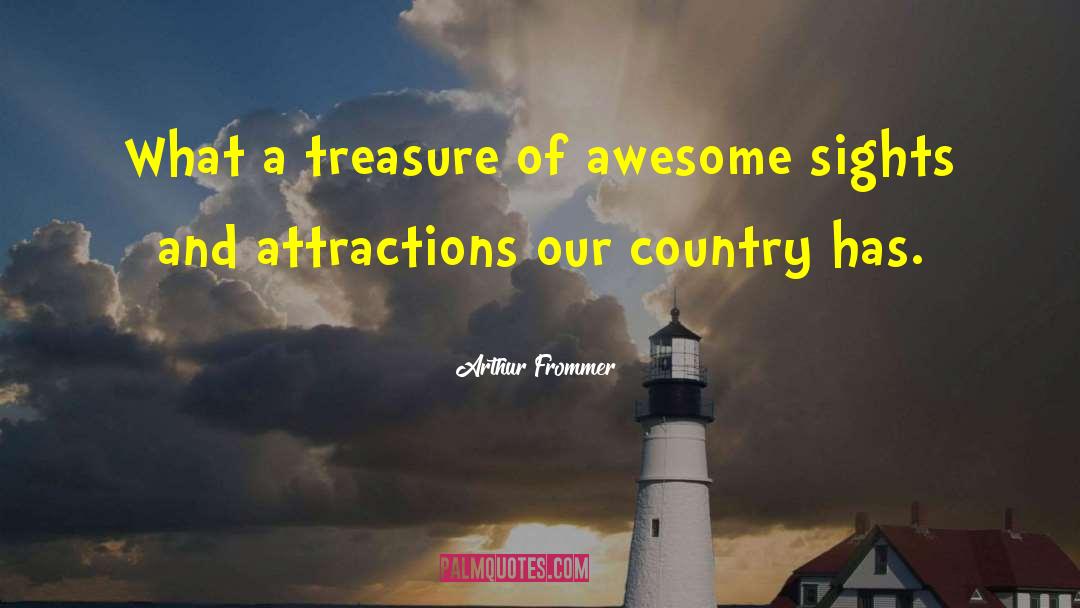 Arthur Frommer Quotes: What a treasure of awesome