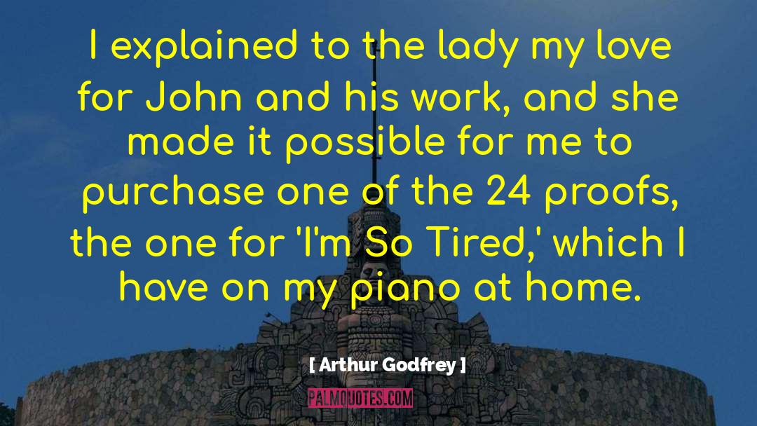 Arthur Godfrey Quotes: I explained to the lady