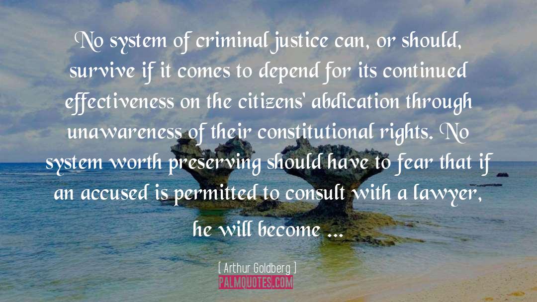 Arthur Goldberg Quotes: No system of criminal justice