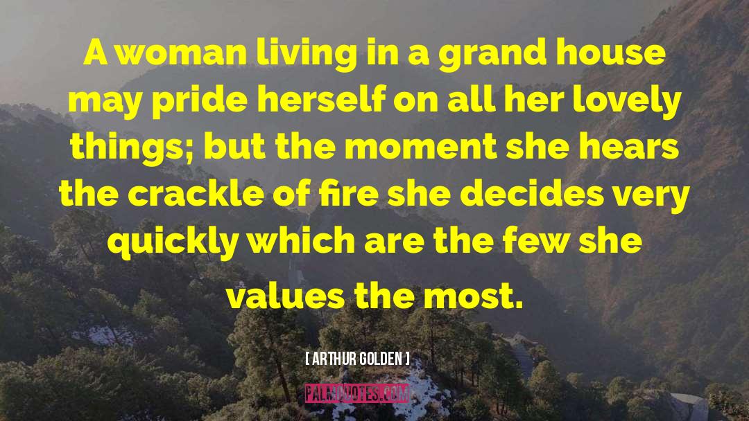 Arthur Golden Quotes: A woman living in a