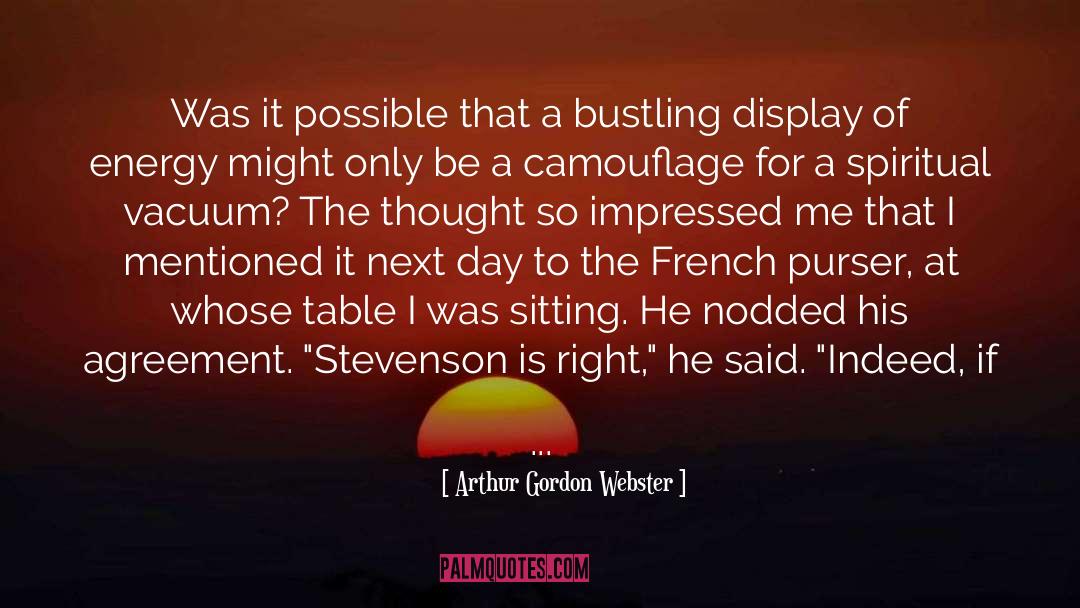Arthur Gordon Webster Quotes: Was it possible that a