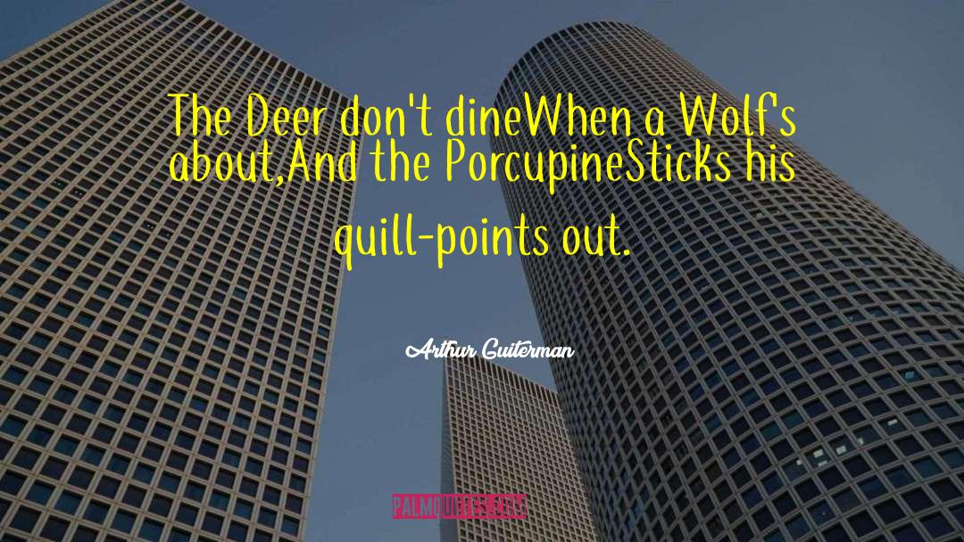 Arthur Guiterman Quotes: The Deer don't dineWhen a