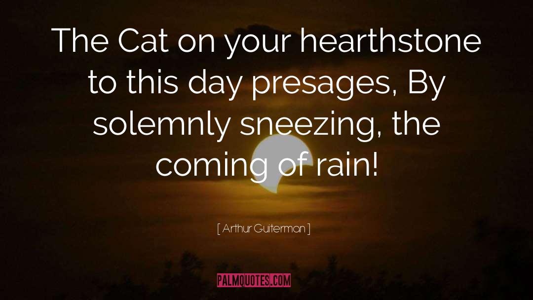 Arthur Guiterman Quotes: The Cat on your hearthstone
