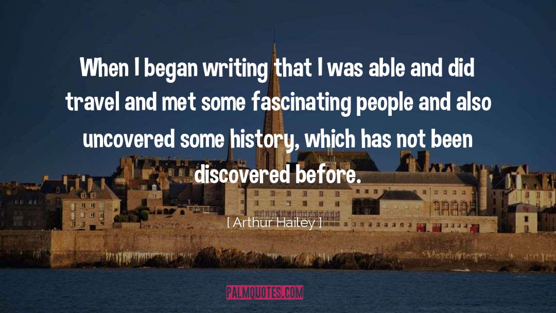 Arthur Hailey Quotes: When I began writing that