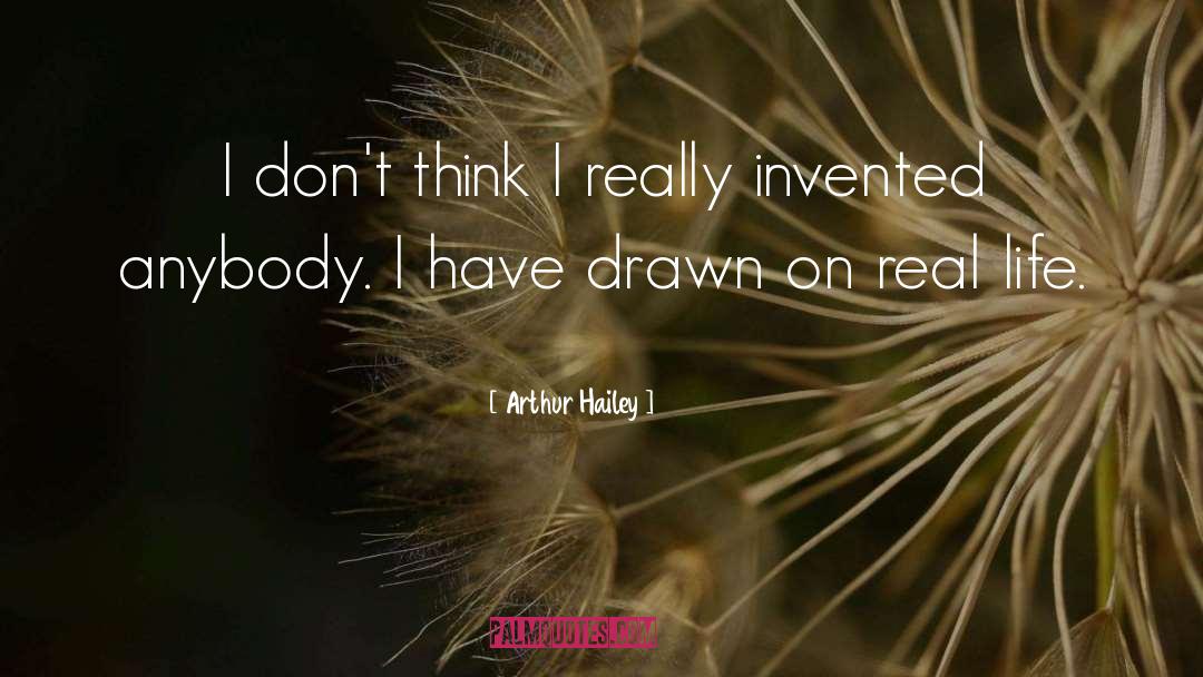 Arthur Hailey Quotes: I don't think I really