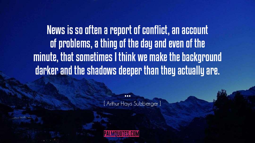 Arthur Hays Sulzberger Quotes: News is so often a