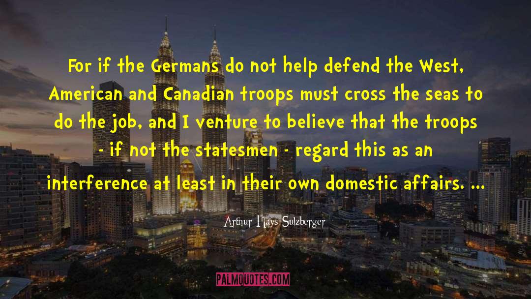 Arthur Hays Sulzberger Quotes: For if the Germans do
