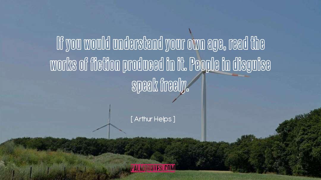 Arthur Helps Quotes: If you would understand your