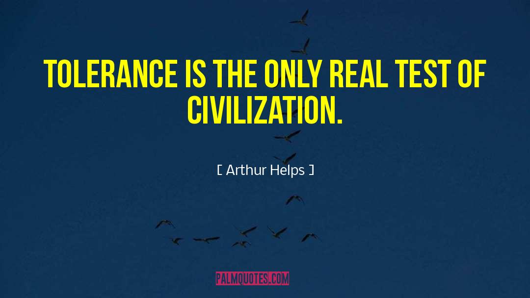 Arthur Helps Quotes: Tolerance is the only real