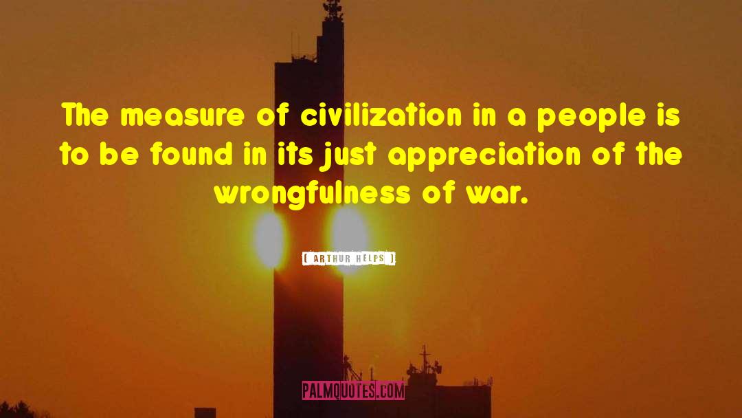 Arthur Helps Quotes: The measure of civilization in