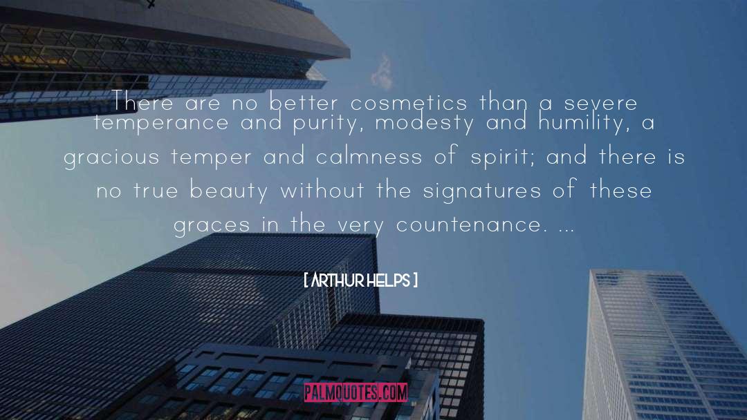 Arthur Helps Quotes: There are no better cosmetics