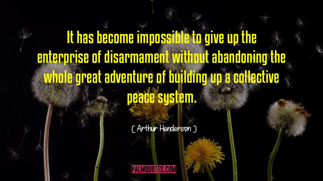 Arthur Henderson Quotes: It has become impossible to