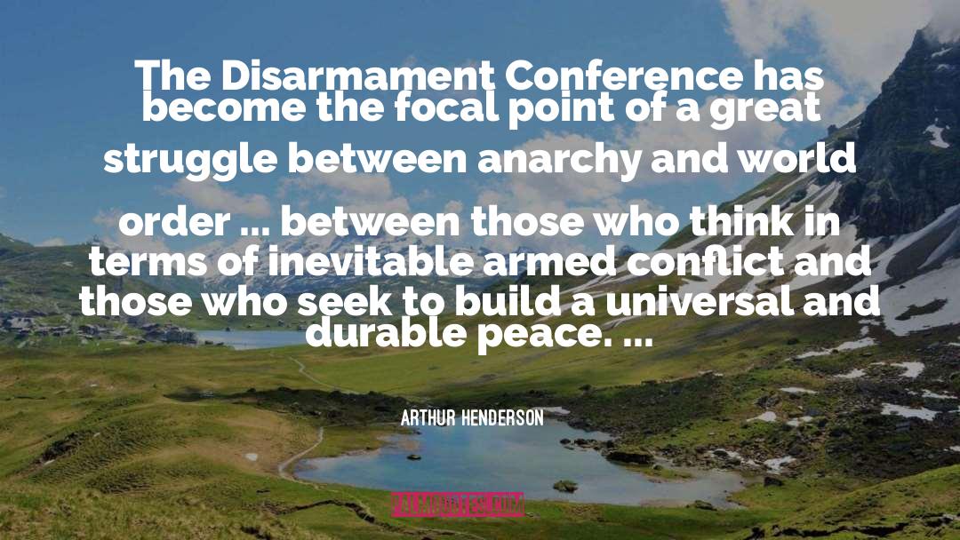 Arthur Henderson Quotes: The Disarmament Conference has become