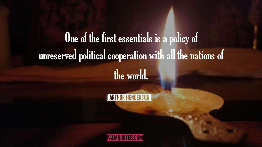 Arthur Henderson Quotes: One of the first essentials