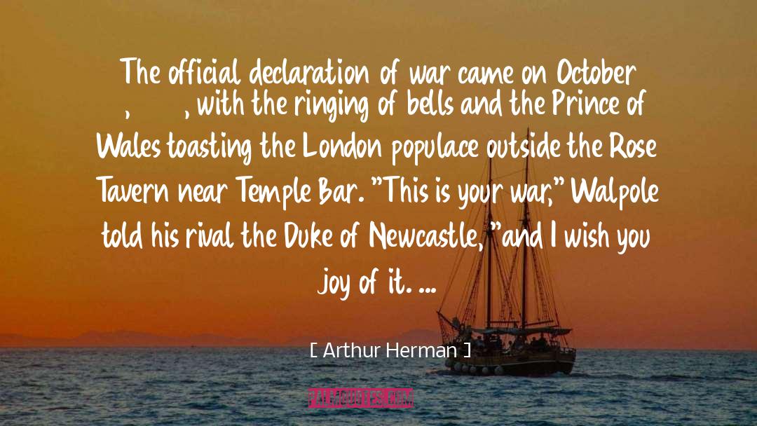 Arthur Herman Quotes: The official declaration of war